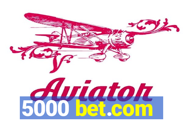 5000 bet.com